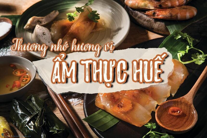 Ẩm thực đa dạng luôn là nỗi nhớ niềm thương khi đã tới Huế