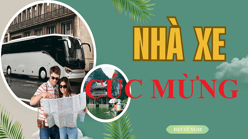 Nhà Xe Cúc Mừng - Lựa Chọn Số 1 Cho Hành Trình Êm Ái Và An Toàn Nhất