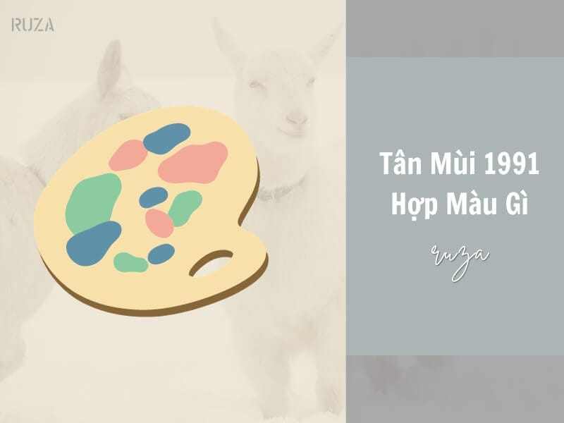 Bảng màu sắc phong thủy hợp mệnh Thổ của người sinh năm 1991
