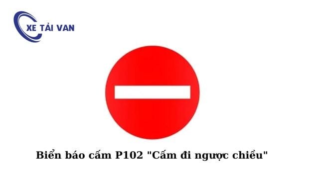 Biển báo cấm P102 “Cấm đi ngược chiều” có hình tròn nền đỏ gạch ngang trắng