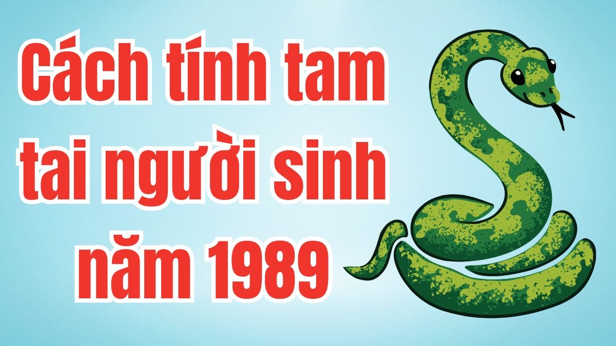 Cách tính tam tai nam sinh năm 1989