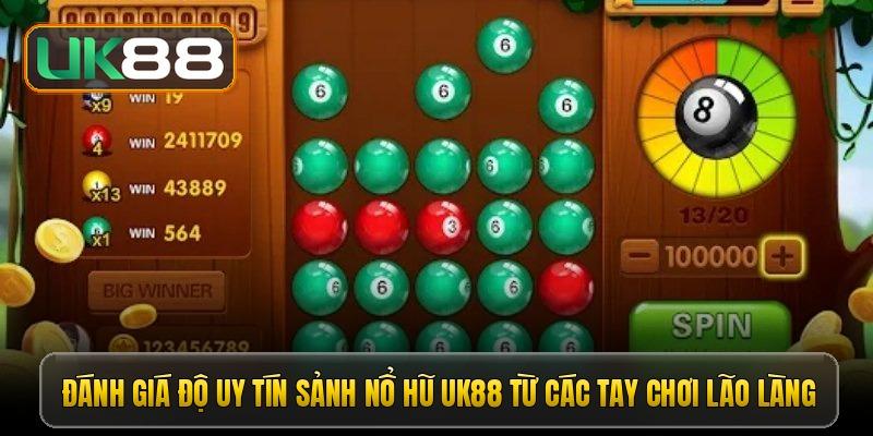 Đánh giá độ uy tín sảnh nổ hũ UK88 từ các tay chơi lão làng