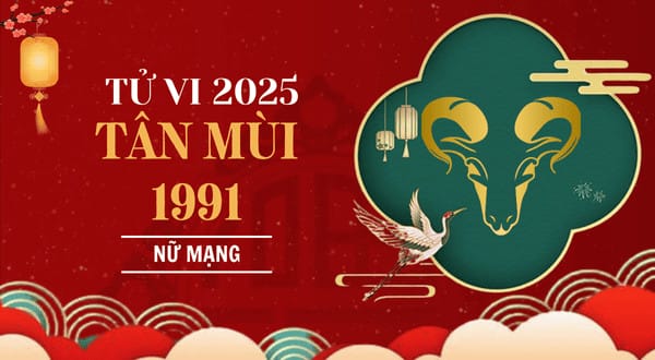 Lá số tử vi chi tiết cho nữ mạng tuổi Tân Mùi 1991 năm 2025