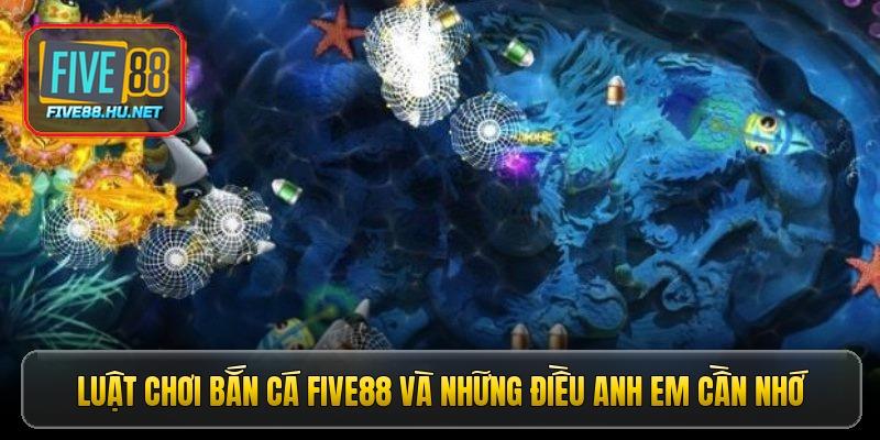 Luật chơi bắn cá five88 và những điều anh em cần nhớ