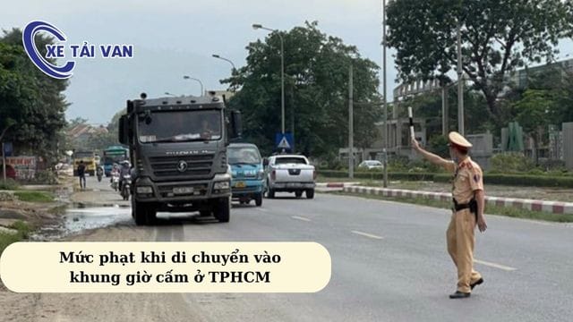 Mức phạt hành chính chi tiết khi vi phạm bản đồ cấm xe tải và giờ cấm