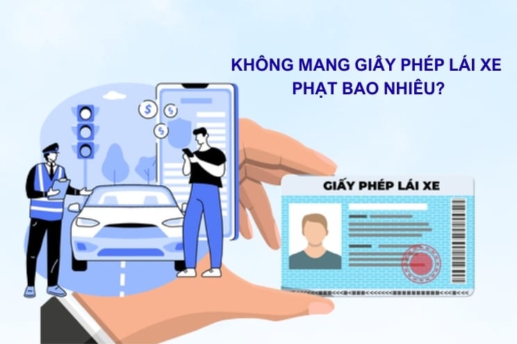 Mức phạt lỗi không mang giấy phép lái xe khi tham gia giao thông