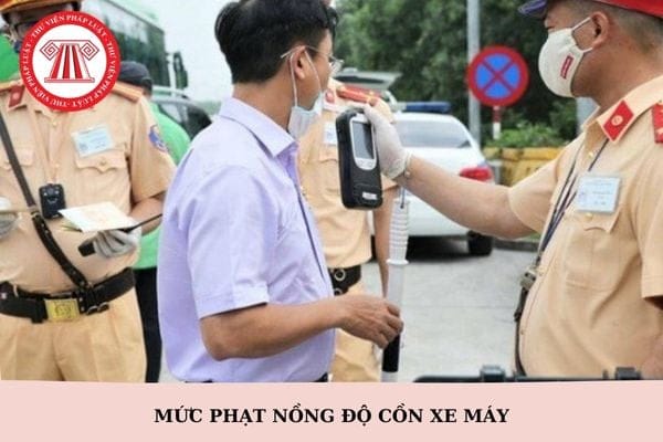 Mức phạt nồng độ cồn 0.4 đối với xe máy
