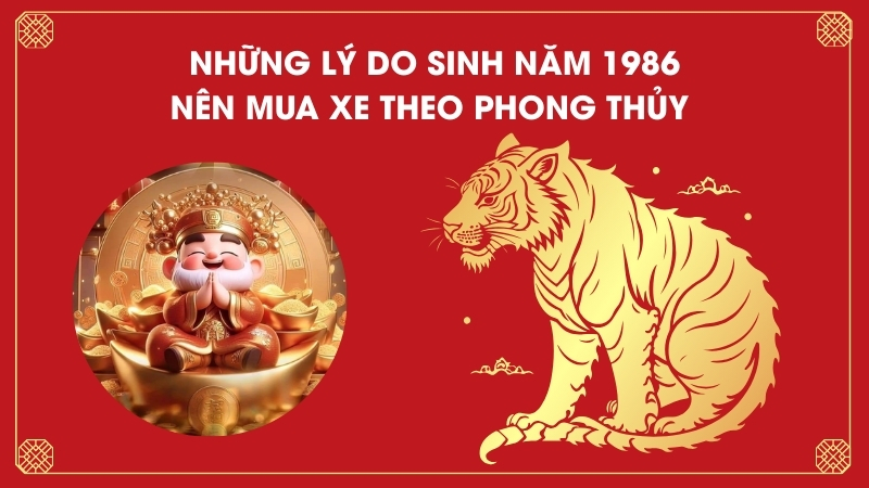 Những lý do sinh năm 1986 nên mua xe theo phong thủy