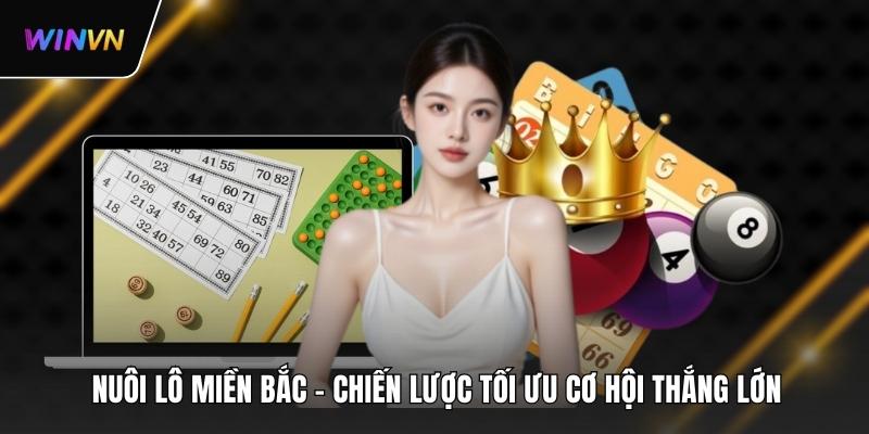 Nuôi Lô Miền Bắc - Chiến Lược Tối Ưu Cơ Hội Thắng Lớn