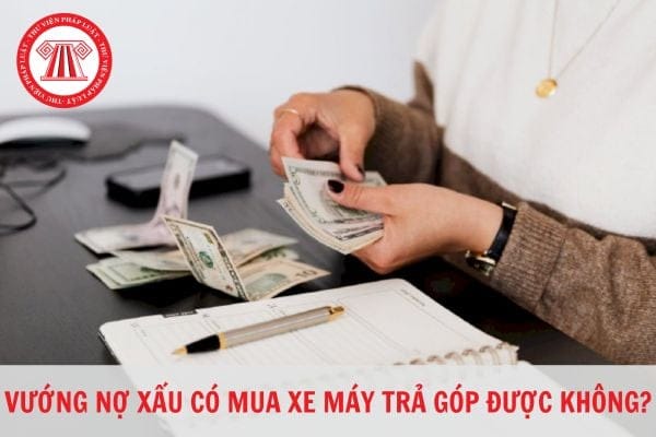 Tình hình nợ xấu ảnh hưởng đến khả năng mua xe trả góp