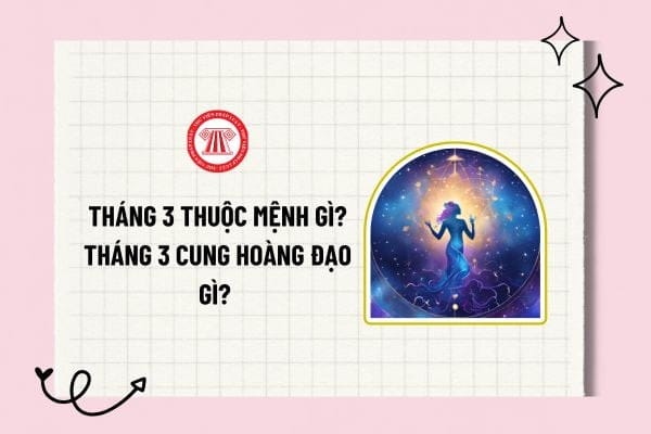 Tổng quan 12 cung hoàng đạo, giải đáp tháng 3 cung gì, mệnh gì